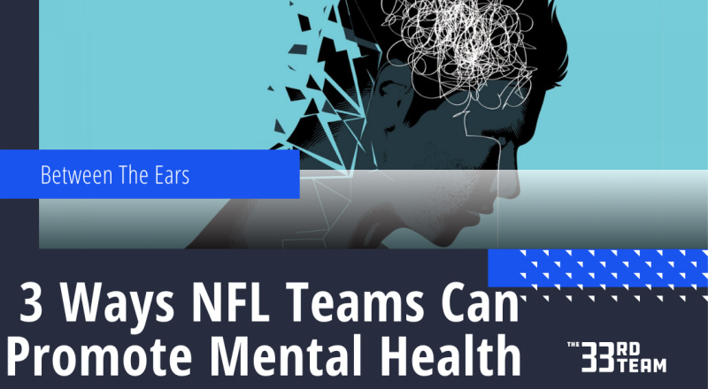 Between The Ears: 3 Ways NFL Teams Can Promote Mental Health