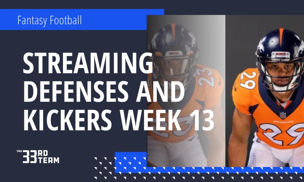 Streaming Defenses and Kickers – Week 13