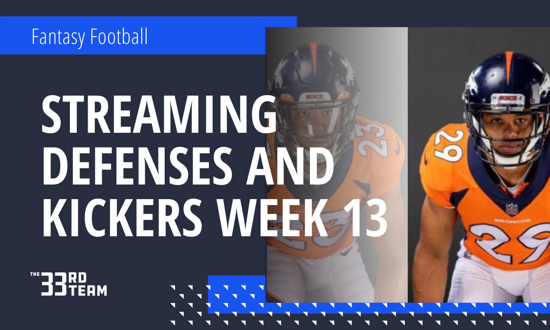 Streaming Defenses and Kickers – Week 13