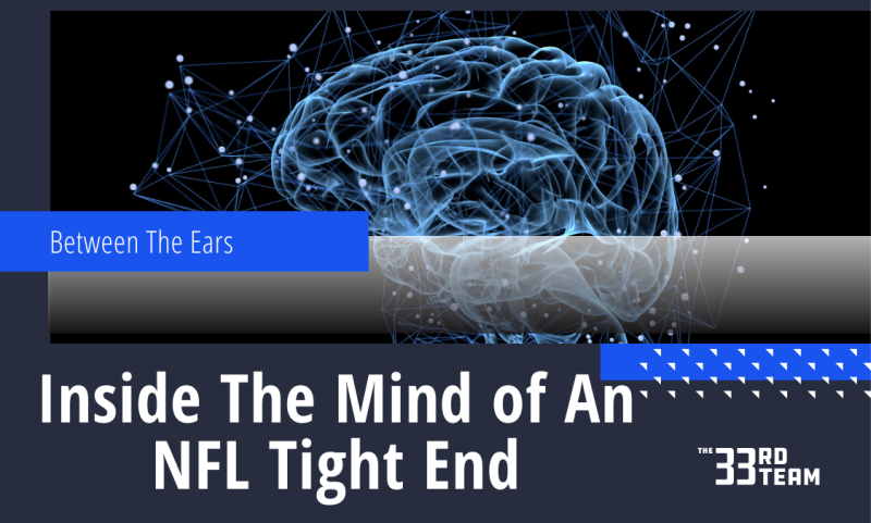 Inside The Mind of An NFL Tight End