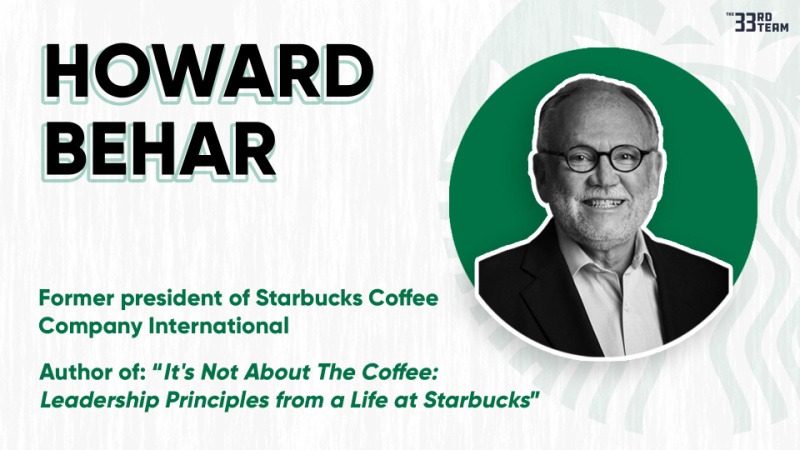 Starbucks President Howard Behar: 4 Leadership Lessons That Build Companies And Win Championships