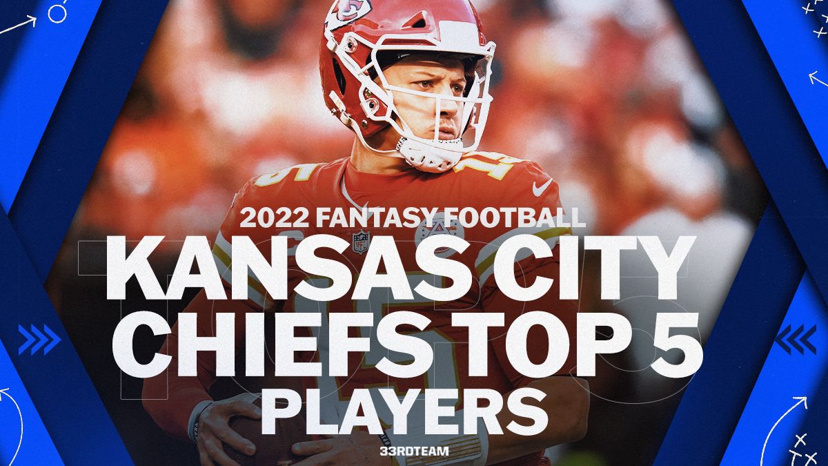 2022 Fantasy Football: Kansas City Chiefs Top 5 Players