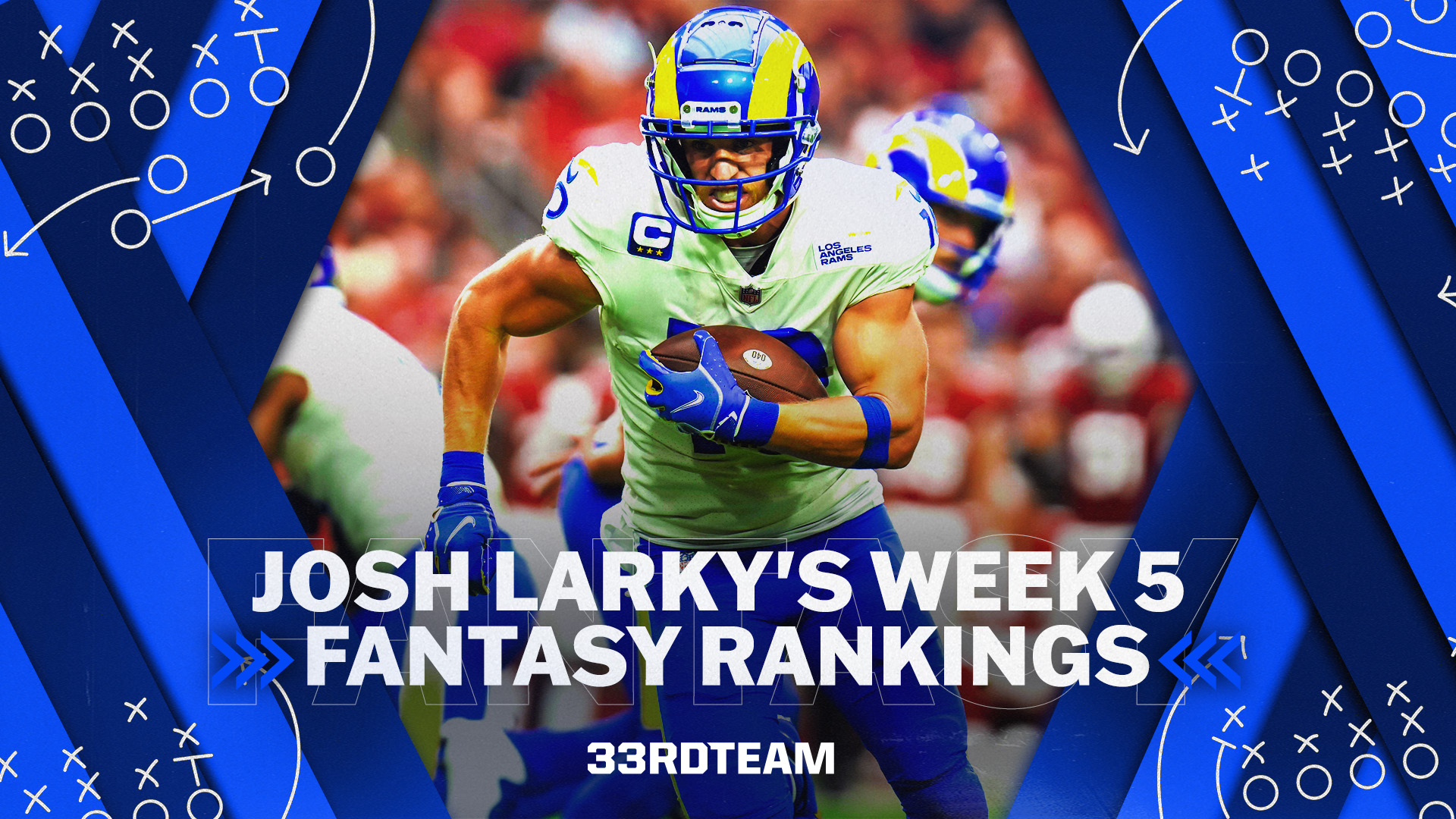 Josh Larky’s Week 5 NFL Fantasy Football Rankings