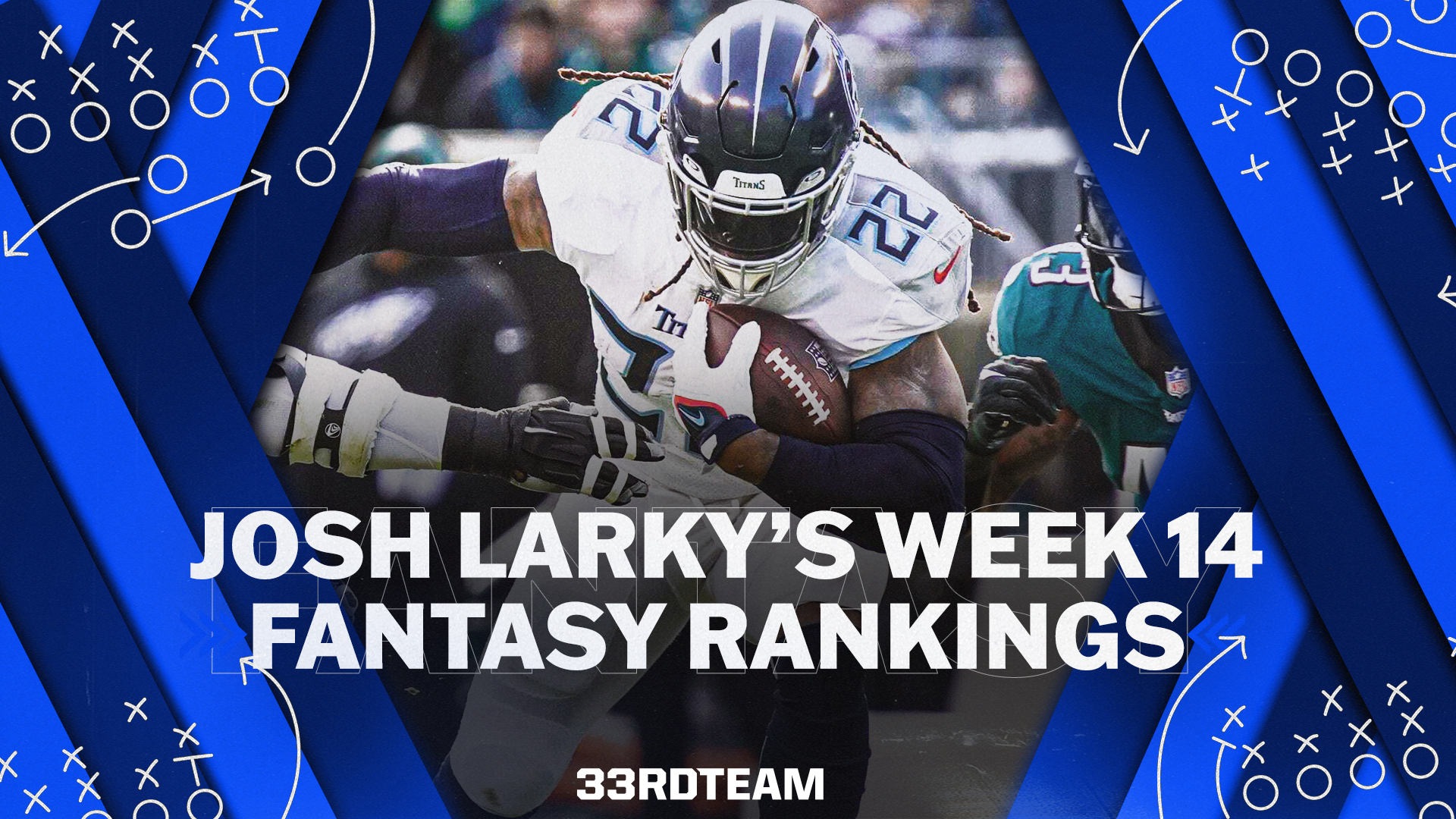 Josh Larky’s NFL Week 14 Fantasy Football Rankings