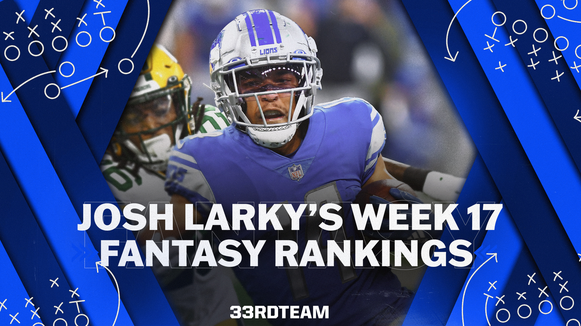 Josh Larky's NFL Week 17 Fantasy Football Rankings