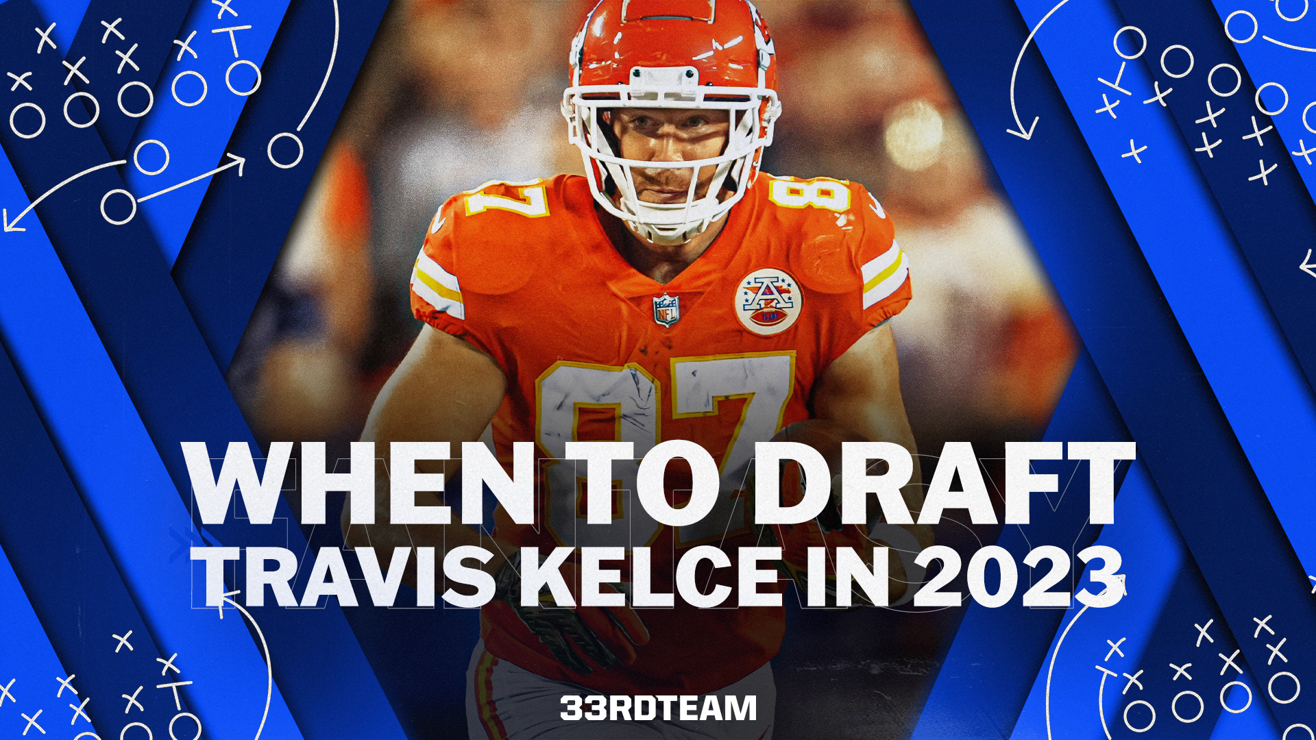 Is Chiefs’ Kelce Worth First-Round Pick in 2023 Fantasy Football?