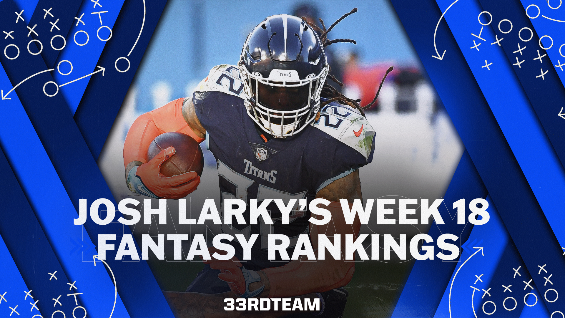 Josh Larky’s Week 18 Fantasy Rankings